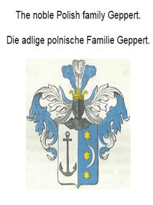 cover image of The noble Polish family Geppert. Die adlige polnische Familie Geppert.